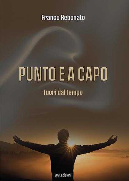 Punto e a capo. Fuori dal tempo - Franco Rebonato - copertina