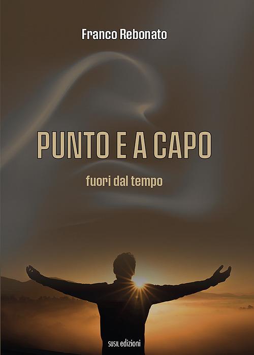 Punto e a capo. Fuori dal tempo - Franco Rebonato - copertina