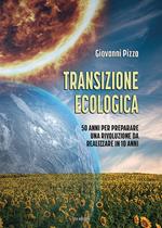 Transizione ecologica. 50 anni per preparare una rivoluzione da realizzare in 10 anni