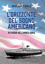 L' orizzonte del sogno americano. In viaggio sull'Andrea Doria