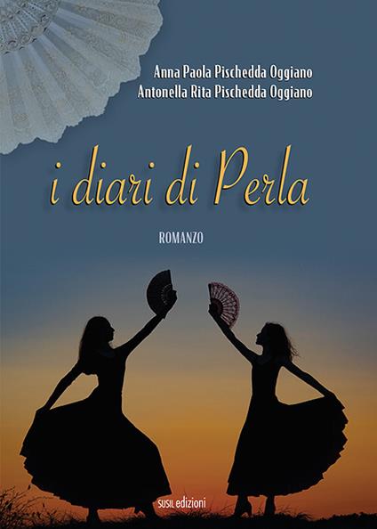 I diari di Perla - Anna Paola Pischedda Oggiano,Antonella Rita Pischedda Oggiano - copertina