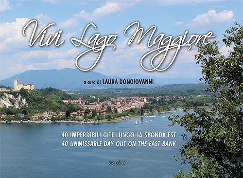Vivi Lago Maggiore. 40 imperdibili gite lungo la sponda est. Ediz. italiana e inglese - copertina