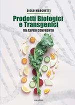 Prodotti biologici e transgenici. Un aspro confronto