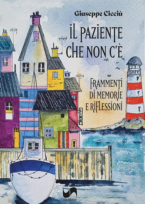 Il paziente che non c'è. Frammenti di memorie e riflessioni - Giuseppe Cicciù - copertina