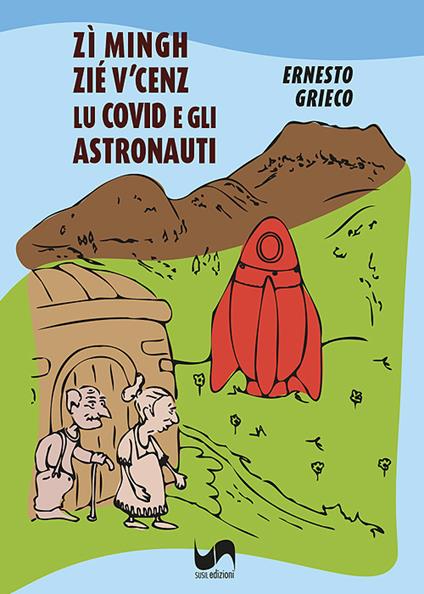Zì Mingh, Zié V’cenz, lu covid e gli astronauti - Ernesto Grieco - copertina