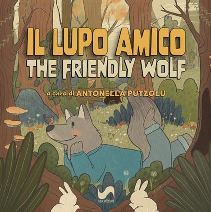 Il lupo amico-The friendly wolf. Ediz. illustrata - Antonella Putzolu - copertina