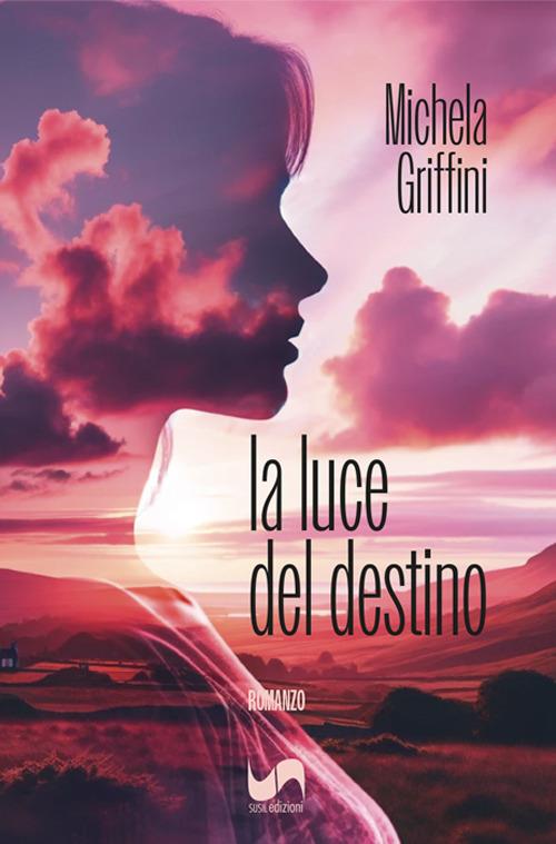 La luce del destino - Michela Griffini - copertina