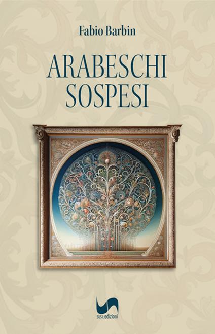 Arabeschi sospesi. Ediz. illustrata - Fabio Barbin - copertina