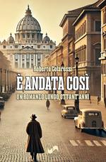 È andata così. Un romanzo lungo ottant'anni