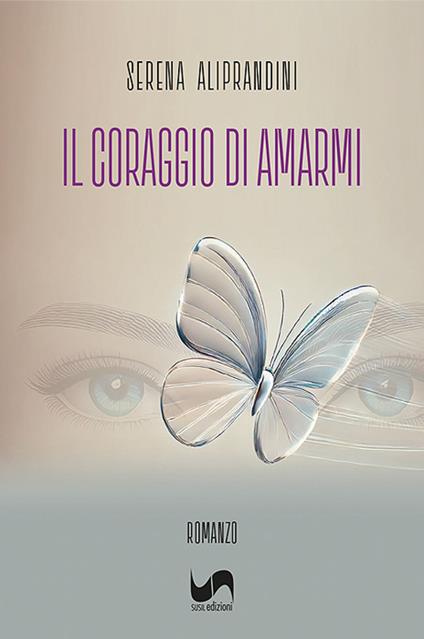 Il coraggio di amarmi - Serena Aliprandini - copertina