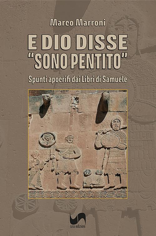 E Dio disse «Sono pentito». Spunti apocrifi dai libri di Samuele - Marco Marroni - copertina