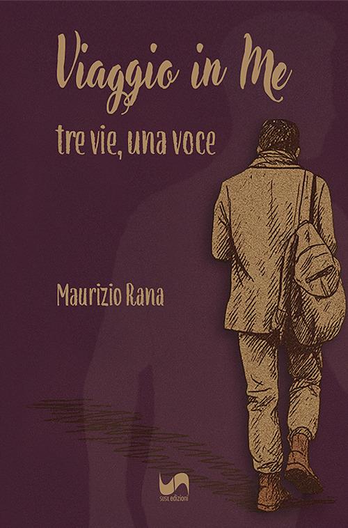 Viaggio in me. Tre vie, una voce - Maurizio Rana - copertina