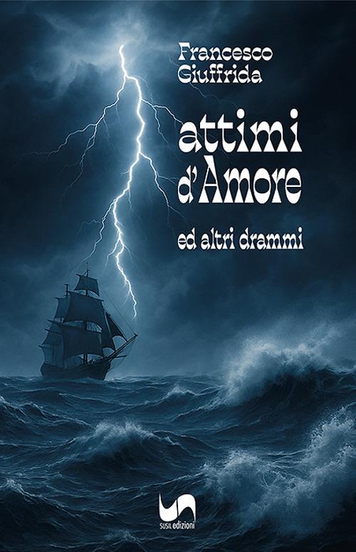 Attimi d'amore ed altri drammi - Francesco Giuffrida - copertina