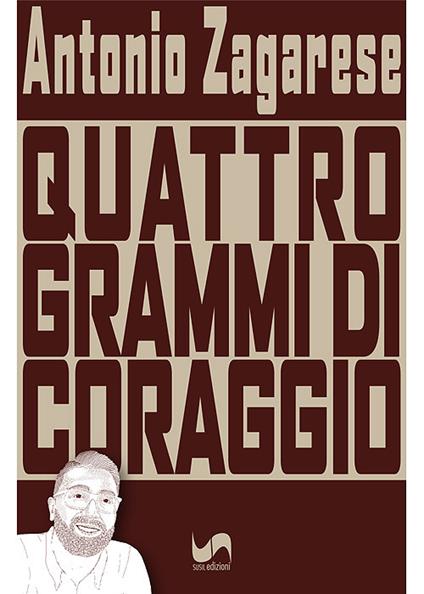 Quattro grammi di coraggio - Antonio Zagarese - copertina