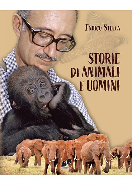 Storie di animali e uomini. Ediz. illustrata - Enrico Stella - copertina