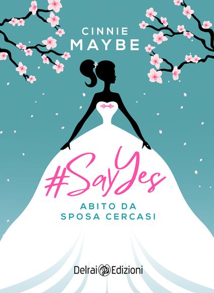 #SayYes. Abito da sposa cercasi - Cinnie Maybe - ebook