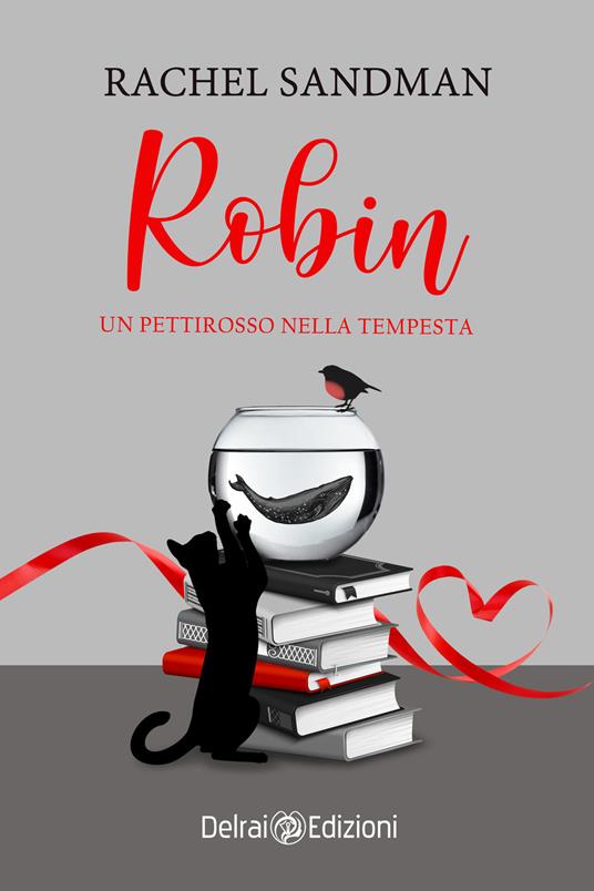 Robin. Un pettirosso nella tempesta - Rachel Sandman - ebook