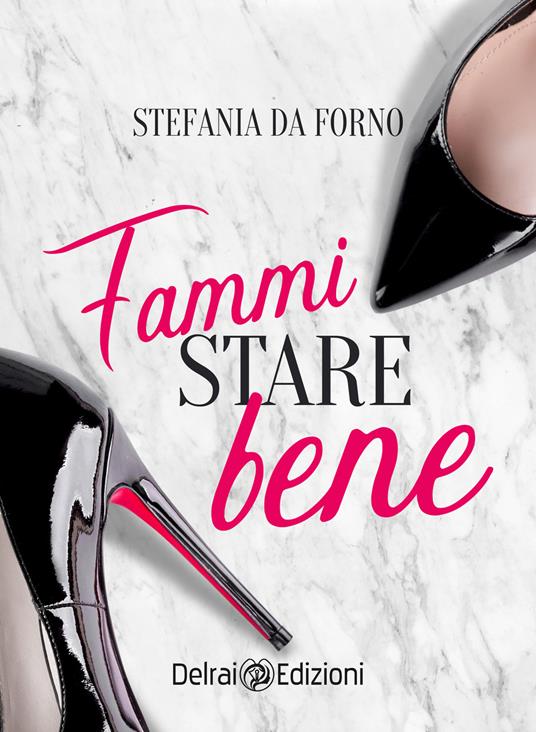 Fammi stare bene - Stefania Da Forno - ebook