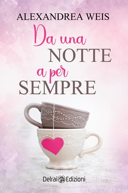 Da una notte a per sempre - Alexandrea Weis - ebook