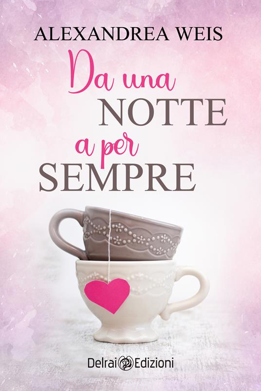 Da una notte a per sempre - Alexandrea Weis - ebook
