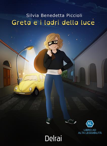 Greta e i ladri della luce. Ediz. ad alta leggibilità - Silvia Benedetta  Piccioli - Libro - Delrai Edizioni - | IBS
