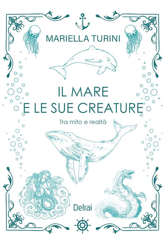 Il mare e le sue creature - Mariella Turini - ebook