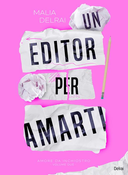 Un editor per amarti. Amore da inchiostro - Malia Delrai - copertina