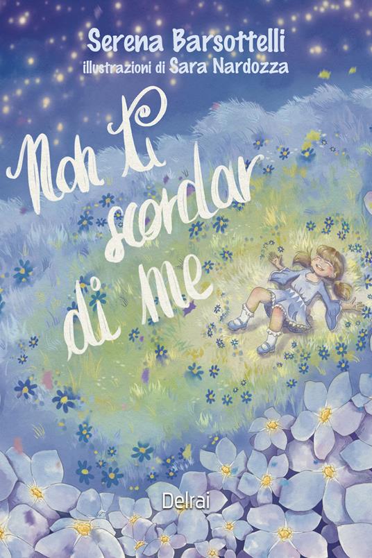 Non ti scordar di me - Serena Barsottelli,Sara Nardozza - ebook