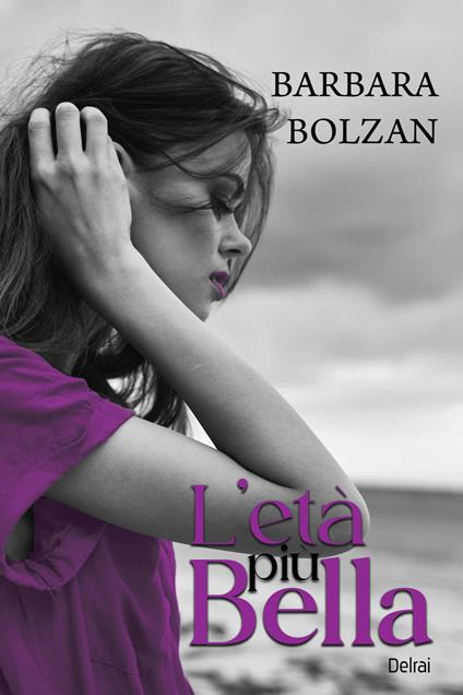 L' età più bella - Barbara Bolzan - ebook