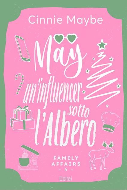 May. Un'influencer sotto l'albero. Family affairs. Vol. 4 - Cinnie Maybe - ebook
