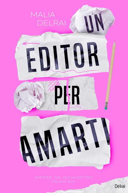 Un editor per amarti. Amore da inchiostro - Malia Delrai - ebook