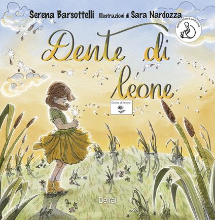 Dente di leone. Ediz. CAA - Serena Barsottelli - copertina