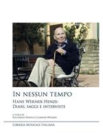 In nessun tempo. Hans Werner Henze: diari, saggi e interviste