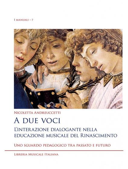 A due voci. L'interazione dialogante nella educazione musicale del Rinascimento. Uno sguardo pedagogico tra passato e futuro - Nicoletta Andreuccetti - copertina