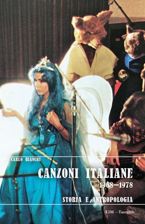 Canzoni italiane 1968–1978. Storia e antropologia - Carlo Bianchi - copertina