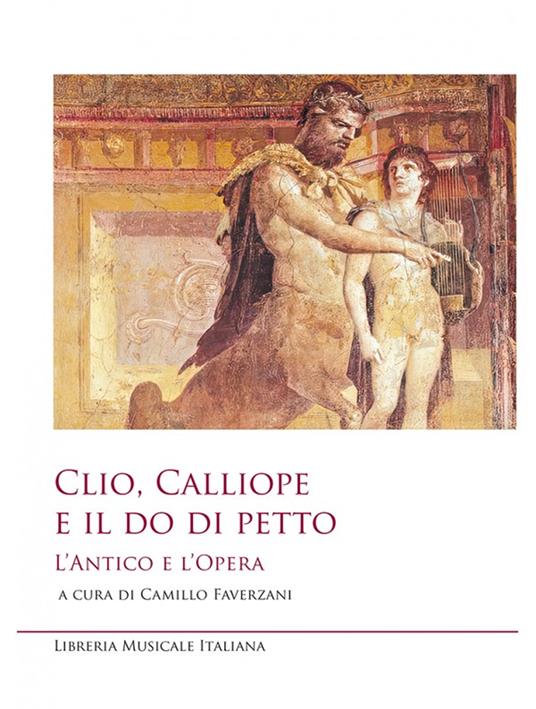 Clio, Calliope e il do di petto. L'antico e l'opera - copertina