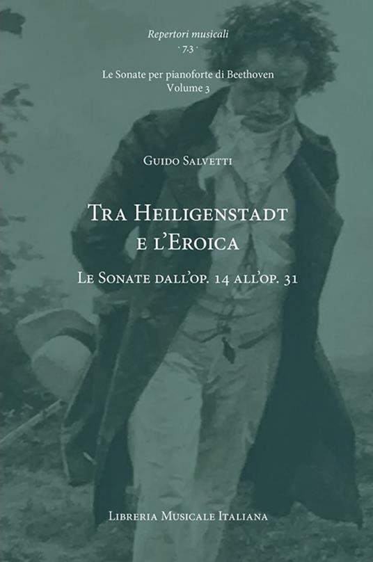 Tra Heiligenstadt e l’Eroica. Le Sonate dall’op. 14 all’op. 31. Le Sonate per pianoforte di Beethoven. Vol. 3 - Guido Salvetti - copertina