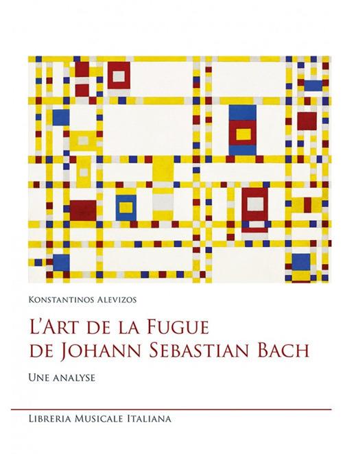 L'art de la fugue de Johann Sebastian Bach. Une analyse - Konstantinos Alevizos - copertina