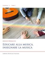 Educare alla musica, insegnare la musica