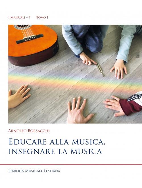 Educare alla musica, insegnare la musica - Arnolfo Borsacchi - copertina