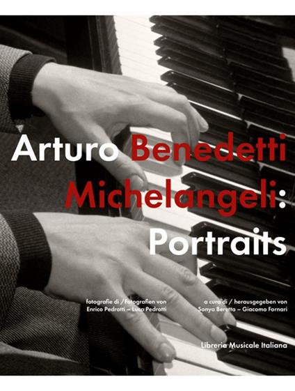 Arturo Benedetti Michelangeli: Portraits. Ediz. italiana e tedesca - copertina
