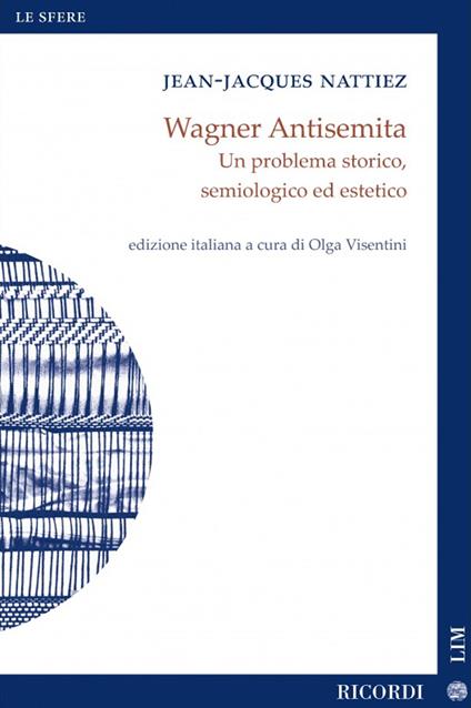 Wagner antisemita. Un problema storico, semiologico ed estetico - Jean-Jacques Nattiez - copertina