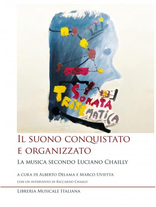 Il suono conquistato e organizzato. La musica secondo Luciano Chailly. Con CD-Audio - copertina