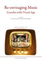 Chigiana. Rassegna annuale di studi musicologici. Ediz. italiana e inglese (2021). Vol. 51: Re-envisaging music. Listening in the visual age-L’ascolto nella visual age