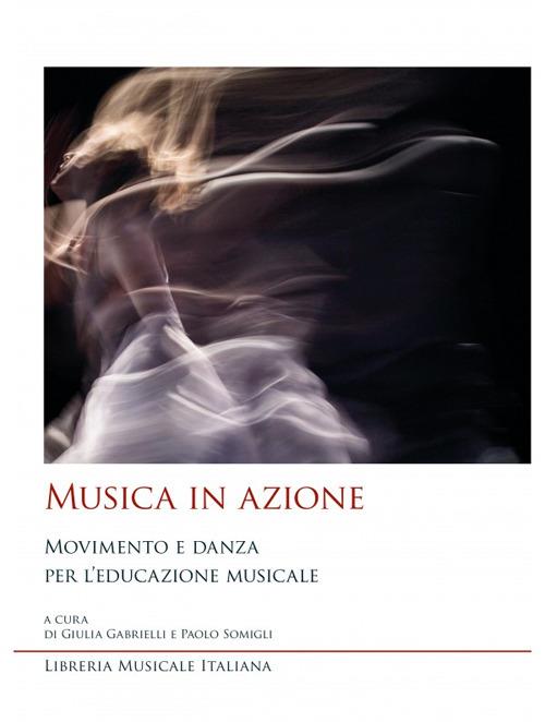 Musica in azione. Movimento e danza per l’educazione musicale - copertina