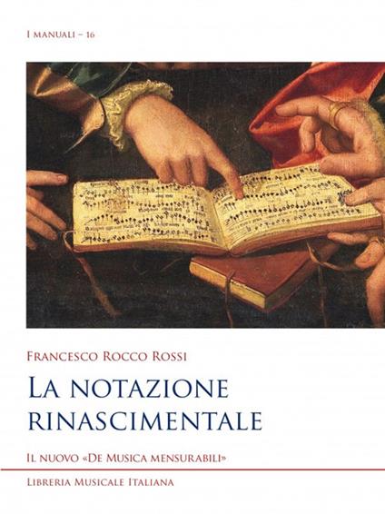 La notazione rinascimentale - Francesco Rocco Rossi - copertina