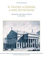 Il teatro a Genova a fine Settecento. Impresari, costume e società (1772–1797)