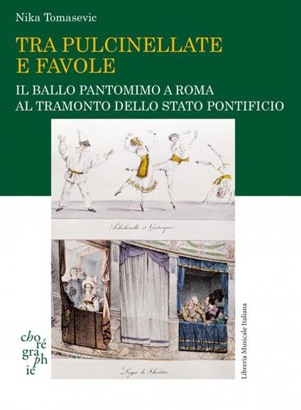 Tra pulcinellate e favole. Il ballo pantomimo a Roma al tramonto dello Stato Pontificio - Nika Tomasevic - copertina