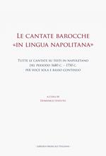 Le cantate barocche «in lingua napolitana». Tutte le cantate su testi in napoletano del periodo 1680 c.-1750 c. per voce sola e basso continuo