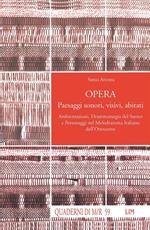 Opera. Paesaggi sonori, visivi, abitati. Ambientazioni, drammaturgia del suono e personaggi nel melodramma italiano dell'Ottocento